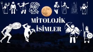 Türk Mitolojik İsimler Mitolojik Tanrıça İsimleri, Mitolojik Tanrı İsimleri 2023, 25 Harf