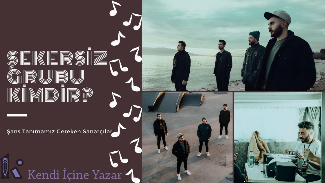 Şekersiz Grubu Kimdir? | Şans Tanımamız Gereken Sanatçılar 2